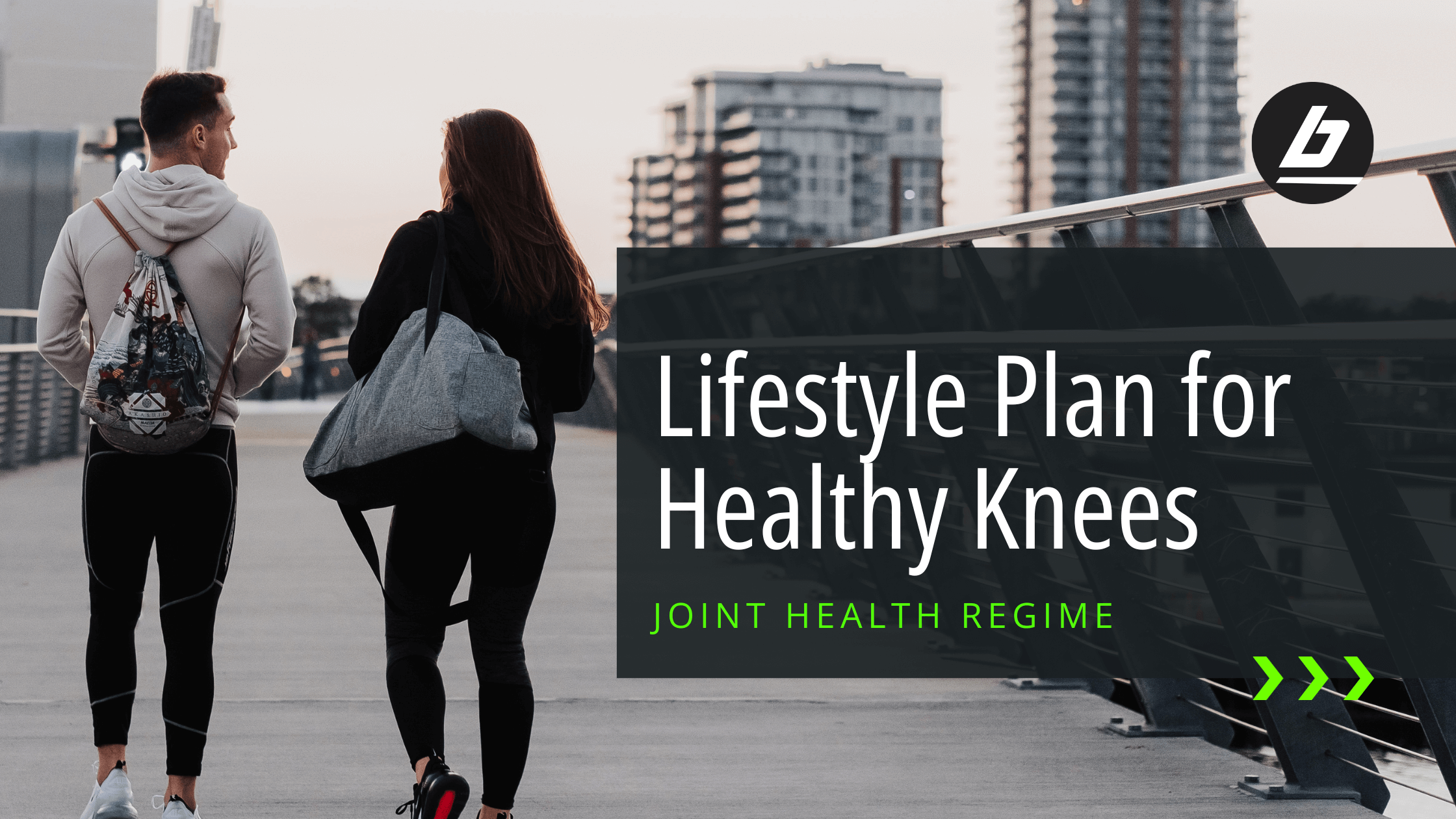  Blog Banner for Lifestyle Plan for Healthy Knees shwoing two people in Bracelayer pants walking away from the camera | Joint Health Regime by Bracelayer® USA | Knee Compression Gear