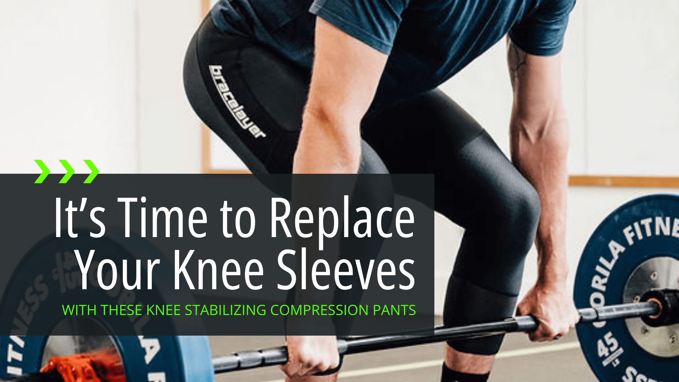A header for the blog post "It's Time to Replace Your Knee Sleeves with These Knee Brace Pants," showing a man doing a dead lift.